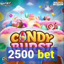 2500 bet
